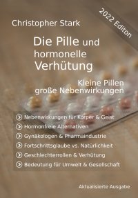 Die Pille und hormonelle Ver­hü­tung - Kleine Pille, große Nebenwirkungen - Christopher Stark