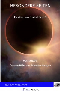 Besondere Zeiten - Facetten von Dunkel Band 2 - Matthias Deigner, Carsten Böhn