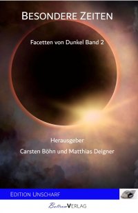 Besondere Zeiten - Facetten von Dunkel Band 2 - Matthias Deigner, Carsten Böhn