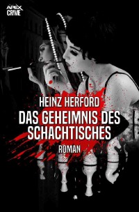 DAS GEHEIMNIS DES SCHACHTISCHES - Der Krimi-Klassiker! - Heinz Herford, Christian Dörge
