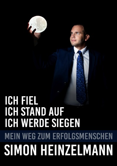 'Cover von Ich fiel, ich stand auf, ich werde siegen – mein Weg zum Erfolgsmenschen'-Cover