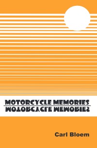 Motorcycle Memories - Carl Bloem