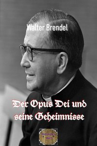 Der Opus Die und seine Geheimnisse - Ein Orden voller Mysten - Walter Brendel