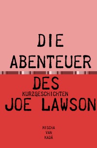 die Abenteuer des Joe Lawson - Kurzgeschichten - Michael Siegbert
