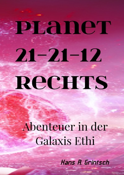 'Cover von Planet 21-21-12 rechts   Abenteuer in der Galaxis Ethi'-Cover