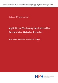 Agilität zur Förderung des kulturellen Wandels im digitalen Zeitalter - Eine systematische Literaturanalyse - Jakob Töpperwien