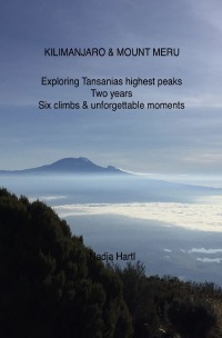 Kilimanjaro & Mount  Meru - Exploring Tansanias highest peaks - Nadja  Hartl