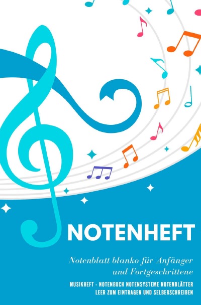 'Cover von Notenheft Notenblatt blanko für Anfänger und Fortgeschrittene Musikheft – Notenbuch Notensysteme Notenblätter leer zum Eintragen und Selberschreiben'-Cover