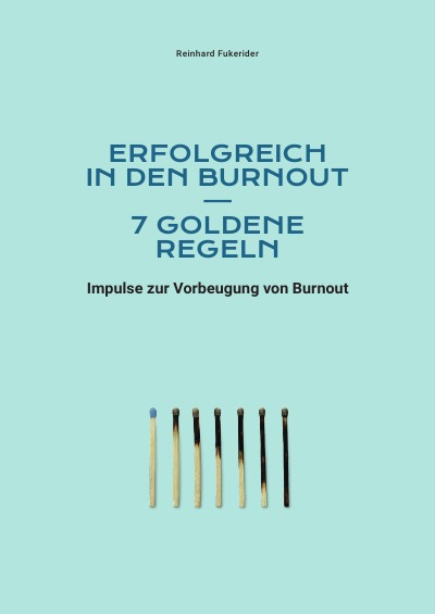 'Cover von Erfolgreich in den Burnout – 7 goldene Regeln'-Cover