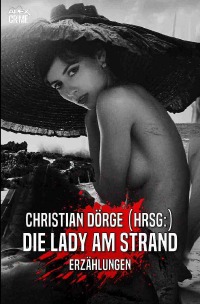 DIE LADY AM STRAND - Internationale Krimi-Erzählungen - Helen Nielsen, Christian Dörge, Christian Dörge
