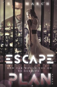Escape Plan - How far would you go to survive - S. L. March