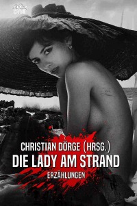 DIE LADY AM STRAND - Internationale Krimi-Erzählungen - Helen Nielsen, Christian Dörge, Christian Dörge