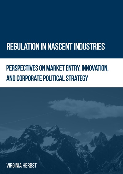 'Regulation in Nascent Industries:  Perspectives on Market Entry, Innovation, and Corporate Political Strategy'-Cover