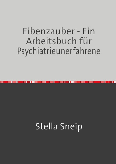 'Eibenzauber – Ein Arbeitsbuch für Psychiatrieunerfahrene'-Cover