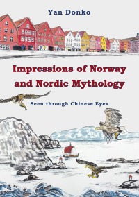 Impressions of Norway and Nordic Mythology - Seen through Chinese Eyes - Yan Donko