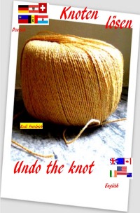 Knoten lösen  D A CH  Undo the knot english - Knots - they can hold a cord more tightly - Rudi Friedrich, Loup Paix, Augsfeld  Haßfurt Knetzgau