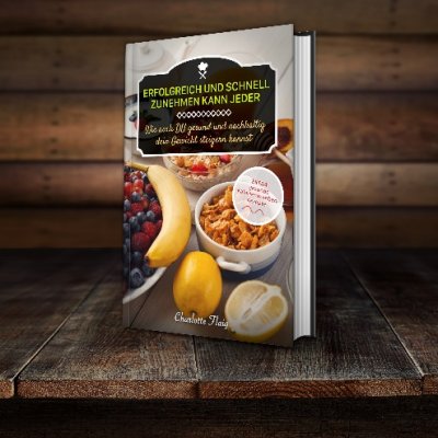 'Cover von Erfolgreich und schnell zunehmen kann jeder! Wie auch Du gesund und nachhaltig dein Gewicht steigern kannst'-Cover