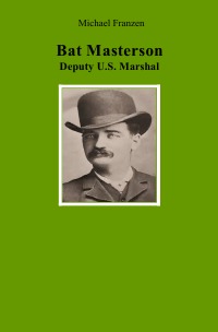 Bat Masterson - Deputy U.S. Marshal - Michael Franzen