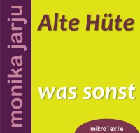 Alte Hüte, was sonst - MikroTexTe - Monika Jarju, Marion Kannen