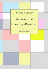 Webseiten mit Homepage-Baukasten - Einstiegsheft - Norbert Willimsky