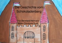 Der Schokoladenberg - Bernhard Hermann, Christiane Raab