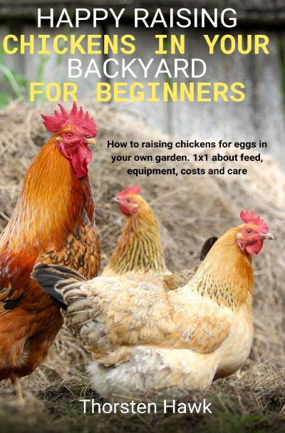'Happy raising chickens in your backyard for beginners'-Cover