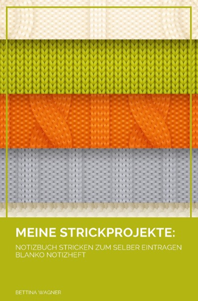 'Cover von Meine Strickprojekte: Notizbuch Stricken zum selber Eintragen blanko Notizheft'-Cover