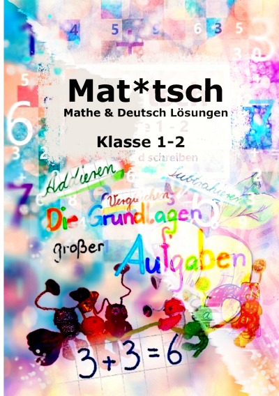 'Cover von Mat*tsch     Lösungen Mathe & Deutsch Kl. 1 – 2 ,,die Schnaggelschule'-Cover