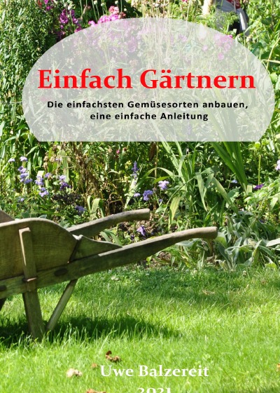 'Cover von Einfach Gärtnern     Die einfachsten Gemüsesorten anbauen, eine einfache Anleitung'-Cover