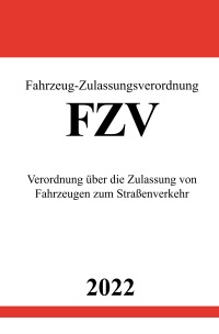 Fahrzeug-Zulassungsverordnung FZV 2022 - Ronny Studier