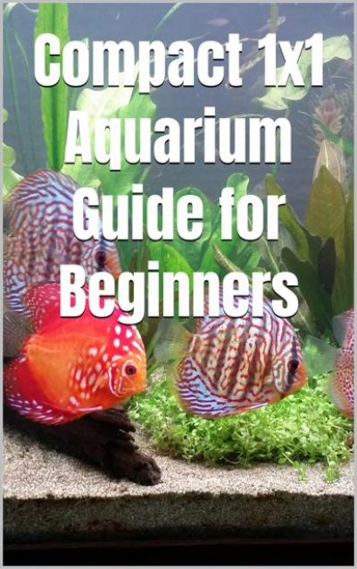 'Compact 1×1 Aquarium Guide for Beginners'-Cover