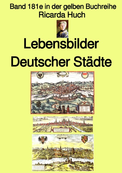 'Cover von Ricarda Huch: Im alten Reich – Lebensbilder Deutscher Städte – Band 181e in der gelben Buchreihe – bei Jürgen Ruszkowski'-Cover