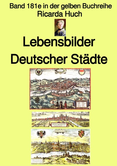 'Cover von Ricarda Huch: Im alten Reich – Lebensbilder Deutscher Städte – Farbe – Band 181e in der gelben Buchreihe – bei Jürgen Ruszkowski'-Cover