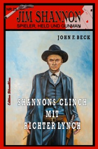 JIM SHANNON Band 25: Shannons Clinch mit Richter Lynch - John F. Beck