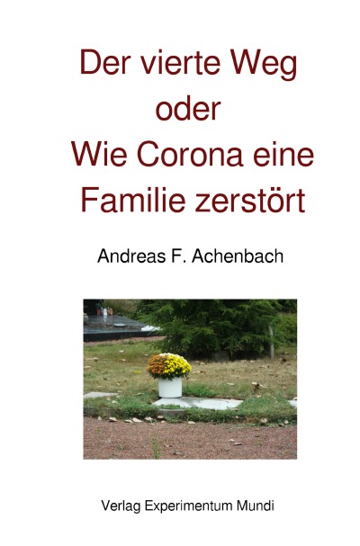 'Cover von Der vierte Weg oder Wie Corona eine Familie zerstört'-Cover