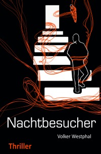 Nachtbesucher - Thriller - Volker Westphal