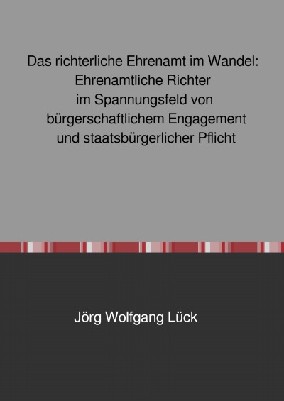 'Cover von Das richterliche Ehrenamt im Wandel: Ehrenamtliche Richter im Spannungsfeld von bürgerschaftlichem Engagement und staatsbürgerlicher Pflicht'-Cover