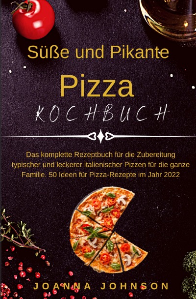 'Cover von Süße und Pikante Pizza Kochbuch'-Cover