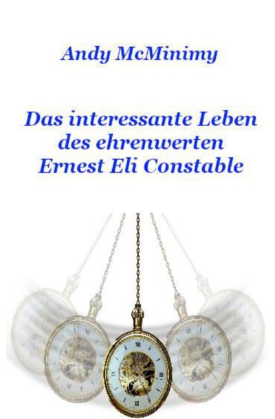 'Das interessante Leben des ehrenwerten Ernest Eli Constable'-Cover