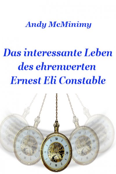 'Das interessante Leben des ehrenwerten Ernest Eli Constable'-Cover