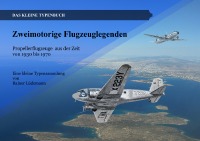 Zweimotorige Flugzeuglegenden - Propellerflugzeuge aus der Zeit von 1930 bis 1970 - Rainer Lüdemann