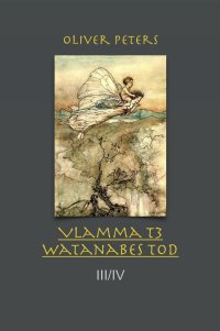 Watanabes Tod - Vlamma T3 Teil III - Oliver Peters