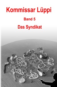 Kommissar Lüppi - Band 5 - Das Syndikat - Markus Schmitz, Markus Schmitz