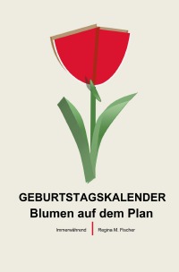 GEBURTSTAGSKALENDER Blumen auf dem Plan - Regina M. Fischer