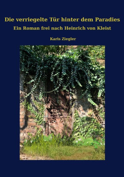 'Die verriegelte Tür hinter dem Paradies. Ein Roman frei nach Heinrich von Kleist'-Cover