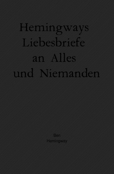 'Hemingways Liebesbriefe an Alles und Niemanden'-Cover