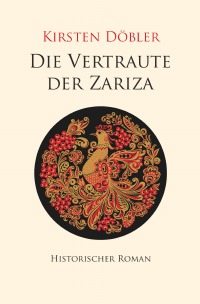 Die Vertraute der Zariza - Historischer Roman - Kirsten Döbler