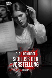 SCHLUSS DER VORSTELLUNG - Der Krimi-Klassiker! - F. R. Lockridge, Christian Dörge
