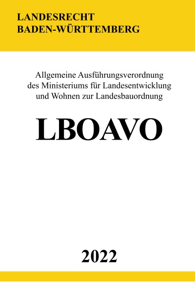 'Cover von Allgemeine Ausführungsverordnung zur Landesbauordnung Baden-Württemberg LBOAVO 2022'-Cover