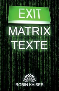 Exit Matrix Texte - Robin Kaiser